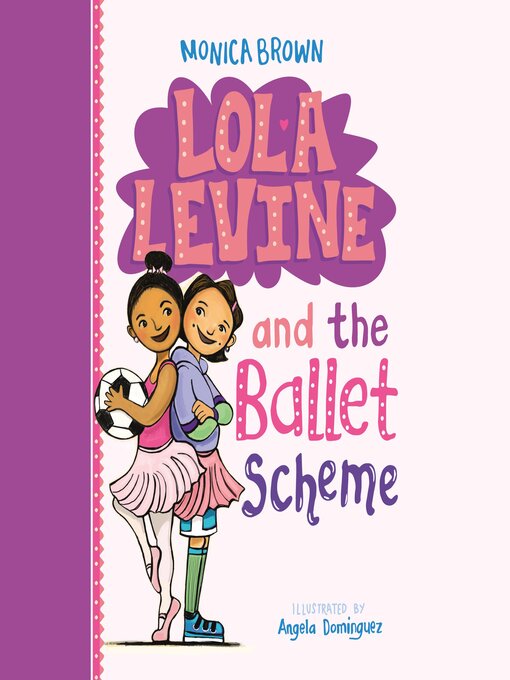 Title details for Lola Levine and the Ballet Scheme by Monica Brown - Available